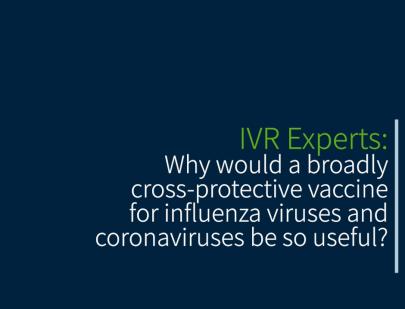 IVR Experts: why would a broadly cross-protective vaccine for influenza viruses and coronaviruses be so useful? 